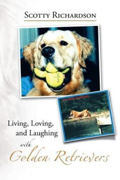 Cover for Lcadc Drcc Andrew D Evangelistalcsw · Living, Loving, and Laughing with Golden Retrievers (Taschenbuch) (2015)