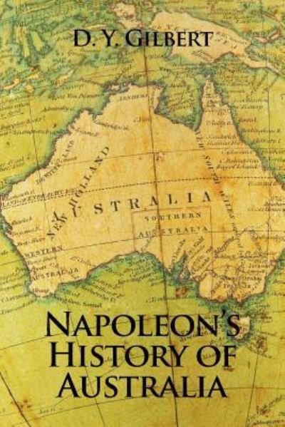 Cover for D y Gilbert · Napoleon's History of Australia (Paperback Book) (2016)
