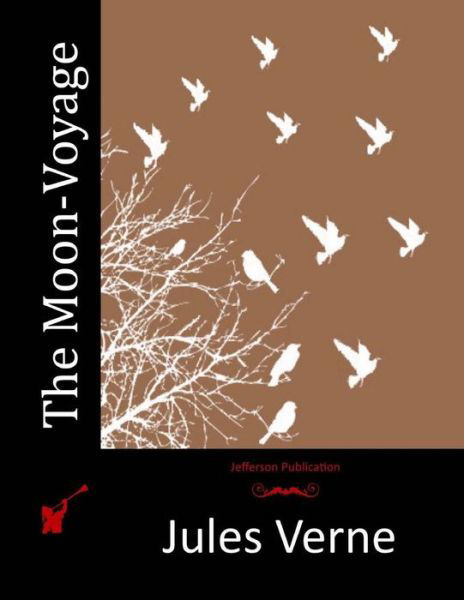 The Moon-voyage - Jules Verne - Livros - Createspace - 9781514868836 - 7 de julho de 2015