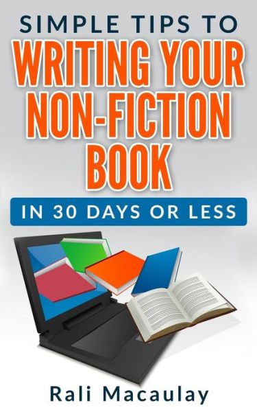 Cover for Rali Macaulay · Simple Tips to Writing Your Non-fiction Book: in 30 Days or Less (Paperback Book) (2015)