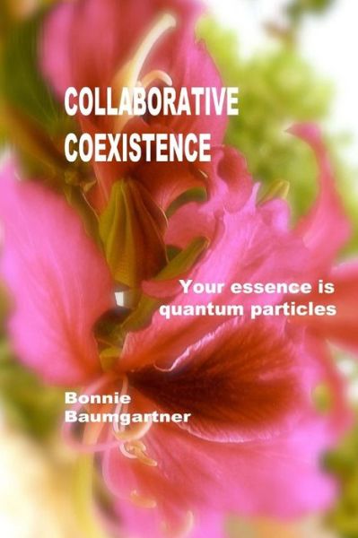 Cover for Bonnie Baumgartner · Collaborative Coexistence: Your Essence is Quantum Particles (Pocketbok) (2015)