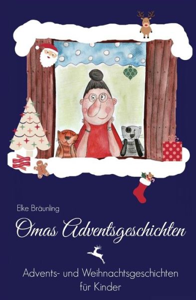 Cover for Elke Braunling · Omas Adventsgeschichten: Advents- Und Weihnachtsgeschichten Fur Kinder (Paperback Bog) (2015)