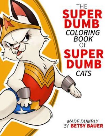 Cover for Betsy Bauer · Super Dumb Super Cats (Paperback Book) (2015)