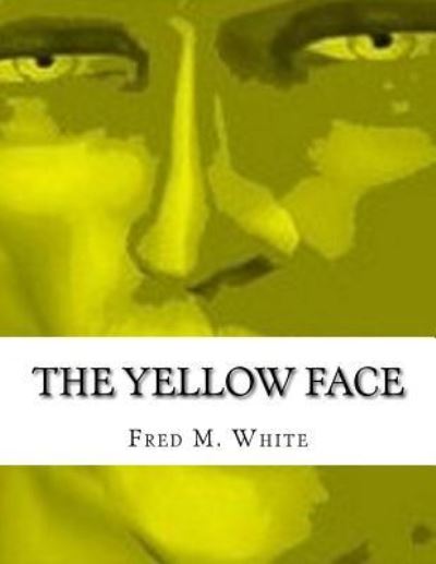 Cover for Fred M. White · The Yellow Face (Paperback Book) (2015)