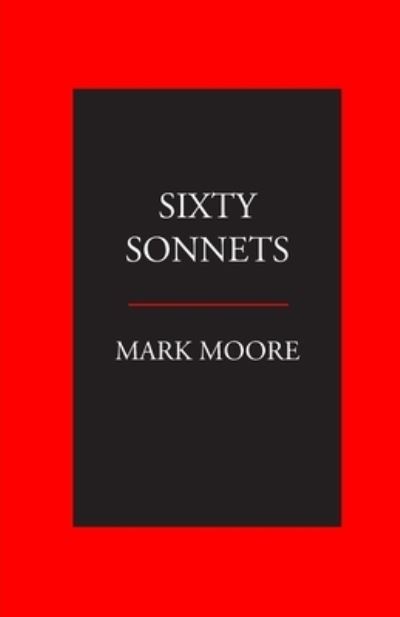 Cover for Mark Moore · Sixty Sonnets (Paperback Book) (2015)