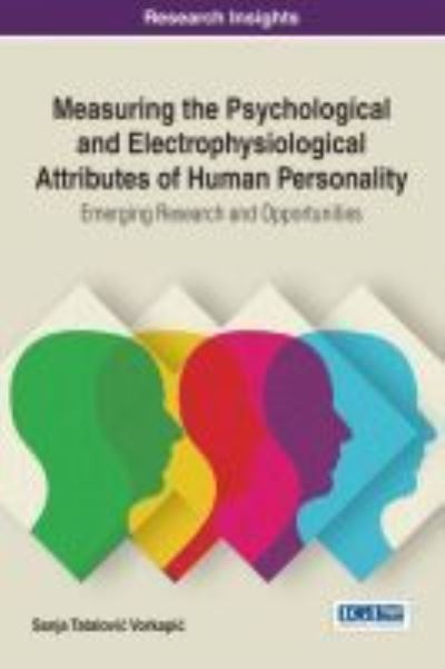 Cover for Sanja Tatalovic Vorkapic · Measuring the Psychological and Electrophysiological Attributes of Human Personality: Emerging Research and Opportunities - Advances in Psychology, Mental Health, and Behavioral Studies (Hardcover Book) (2017)