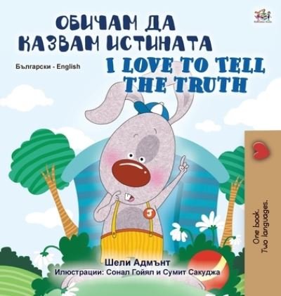 I Love to Tell the Truth (Bulgarian English Bilingual Book for Kids) - Shelley Admont - Kirjat - Kidkiddos Books Ltd. - 9781525930836 - sunnuntai 5. heinäkuuta 2020
