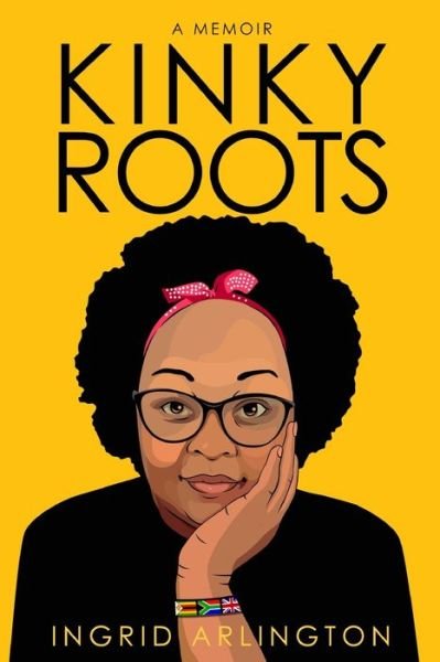 Ingrid Arlington · Kinky Roots: A Memoir (Paperback Book) [Retail edition] (2020)