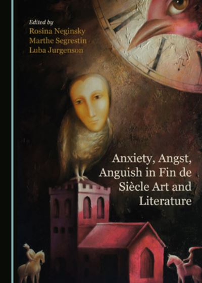 Cover for Luba Jurgenson · Anxiety, Angst, Anguish in Fin de Siecle Art and Literature (Hardcover Book) (2020)