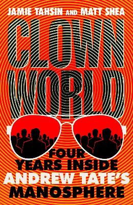 Cover for Jamie Tahsin · Clown World: Four Years Inside Andrew Tate's Manosphere (Paperback Book) (2024)