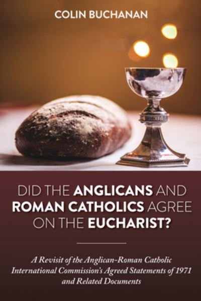 Cover for Colin Buchanan · Did the Anglicans and Roman Catholics Agree on the Eucharist? (N/A) (2018)