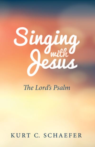 Cover for Kurt C. Schaefer · Singing with Jesus (N/A) (2018)