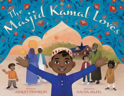 Cover for Ashley Franklin · The Masjid Kamal Loves (Hardcover Book) (2023)