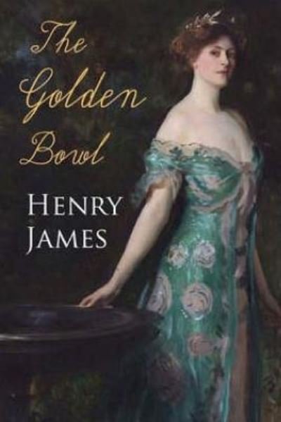 The Golden Bowl - Henry James - Books - Createspace Independent Publishing Platf - 9781535207836 - July 16, 2016