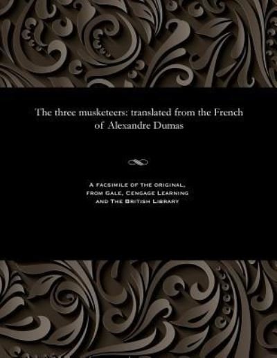 The three musketeers - Alexandre Dumas - Livres - Gale and the British Library - 9781535814836 - 13 décembre 1901