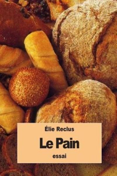 Cover for Elisee Reclus · Le Pain (Paperback Book) (2016)