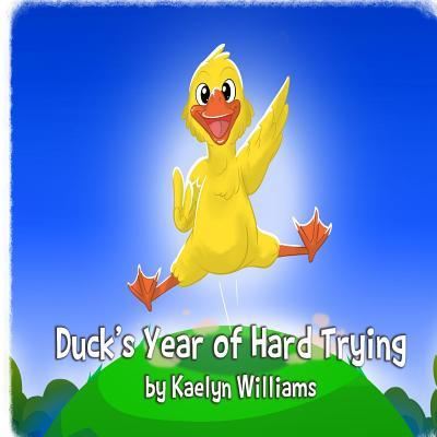 Cover for Kaelyn Williams · Duck's Year of Hard Trying (Paperback Bog) (2017)