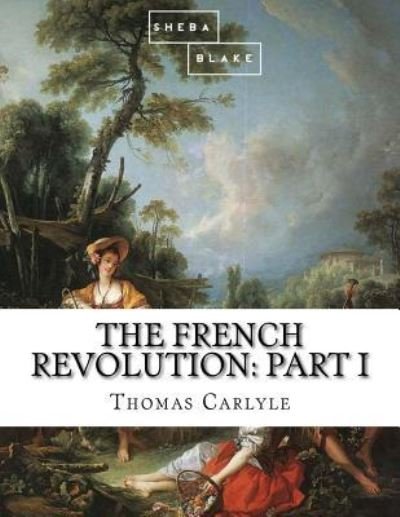 Cover for Thomas Carlyle · The French Revolution (Paperback Bog) (2017)