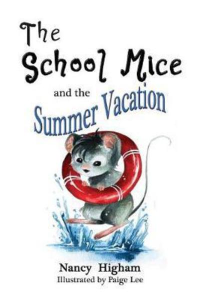 Cover for Nancy Higham · The School Mice and the Summer Vacation: Book 3 For both boys and girls ages 6-11 Grades: 1-5. - School Mice (tm) (Paperback Book) (2017)