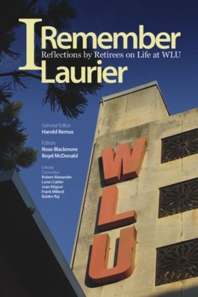Harold Remus · I Remember Laurier: Reflections by Retirees on Life at WLU (Paperback Book) (2011)