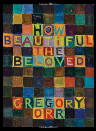 How Beautiful the Beloved - Gregory Orr - Books - Copper Canyon Press,U.S. - 9781556592836 - May 14, 2009