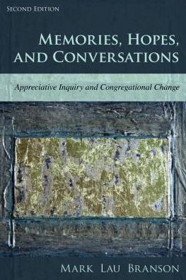 Cover for Mark Lau Branson · Memories, Hopes, and Conversations: Appreciative Inquiry, Missional Engagement, and Congregational Change (Paperback Book) [Second edition] (2016)