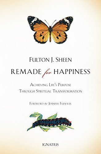 Cover for Fulton J. Sheen · Remade for Happiness: Achieving Life's Purpose Through Spiritual Transformation (Paperback Bog) (2014)