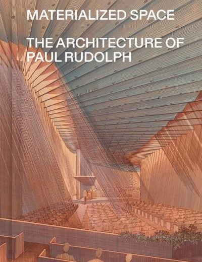 Cover for Abraham Thomas · Materialized Space: The Architecture of Paul Rudolph (Pocketbok) (2024)