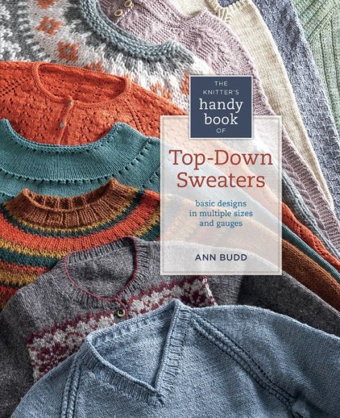 Cover for Ann Budd · The Knitter's Handy Book of Top-Down Sweaters: Basic Designs in Multiple Sizes and Gauges (Taschenbuch) (2012)