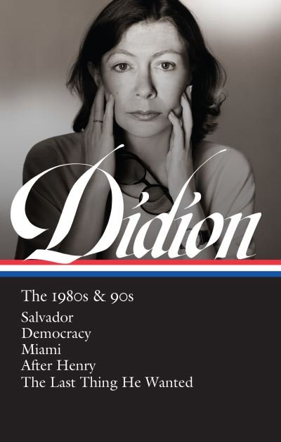 Cover for Joan Didion · Joan Didion: The 1980s &amp; 90s (LOA #341): Salvador / Democracy / Miami / After Henry / The Last Thing He Wanted (Gebundenes Buch) (2021)