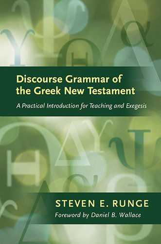 Cover for Steven E. Runge · Discourse Grammar of the Greek New Testament: A Practical Introduction for Teaching and Exegesis (Hardcover Book) [Bilingual edition] (2011)