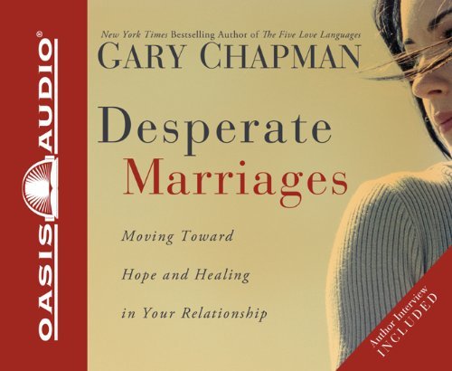 Cover for Gary Chapman · Desperate Marriages: Moving Toward Hope and Healing in Your Relationship (Audiobook (CD)) [Unabridged edition] (2009)