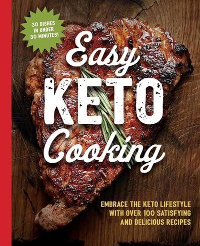 The Easy Keto Cooking Cookbook: Embrace the Keto Lifestyle with Over 100 Satisfying and Delicious Recipes - Cider Mill Press - Libros - HarperCollins Focus - 9781604338836 - 28 de mayo de 2019