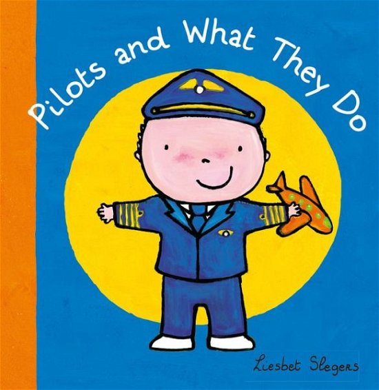 Pilots and What They Do - What They Do - Liesbet Slegers - Bøker - Clavis Publishing - 9781605373836 - 1. mars 2018