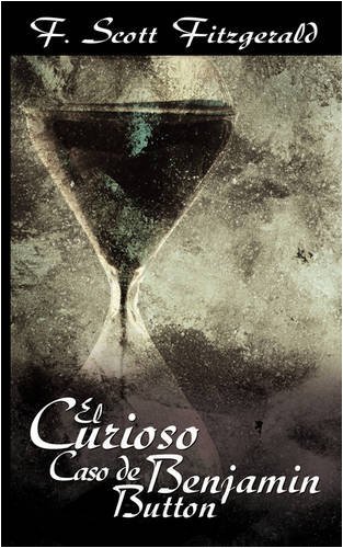 Cover for F. Scott Fitzgerald · El Curioso Caso De Benjamin Button / the Curious Case of Benjamin Button (Paperback Bog) [Spanish edition] (2009)