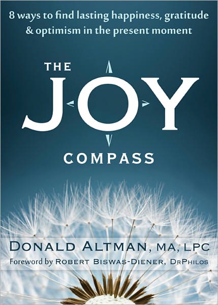 The Joy Compass: Eight Ways to Find Lasting Happiness, Gratitude, and Optimism in the Present Moment - Donald Altman - Books - New Harbinger Publications - 9781608822836 - October 18, 2012