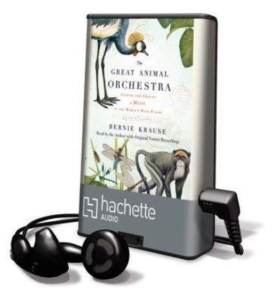 The Great Animal Orchestra - Bernie Krause - Other - Hachette Audio - 9781611130836 - March 19, 2012