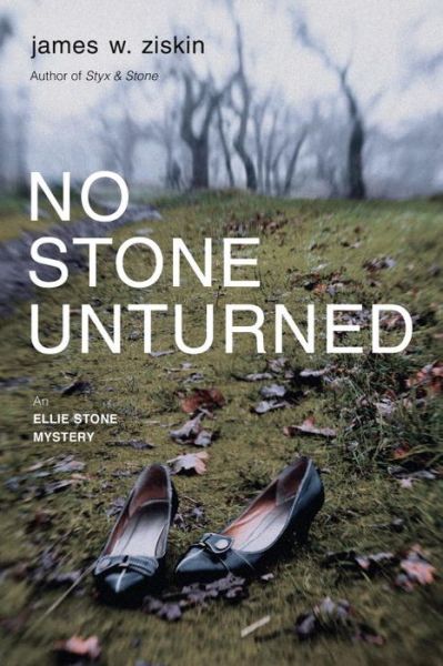 Cover for James W. Ziskin · No Stone Unturned: An Ellie Stone Mystery (Paperback Book) (2014)