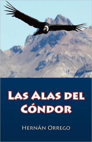 Cover for Hernán Orrego · Las Alas Del Cóndor (Paperback Book) [Spanish edition] (2011)