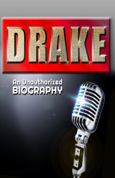 Cover for Belmont and Belcourt Biographies · Drake: an Unauthorized Biography (Paperback Bog) (2012)