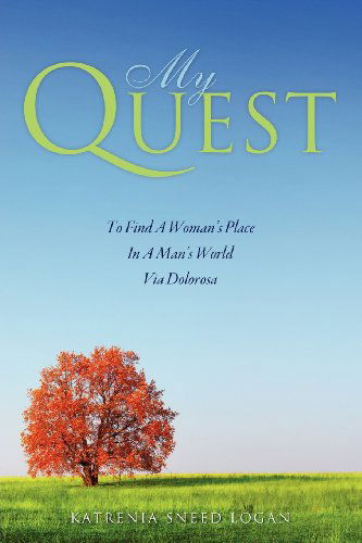 Cover for Katrenia Sneed Logan · My Quest to Find a Woman's Place in a Man's World Via Dolorosa (Taschenbuch) (2012)