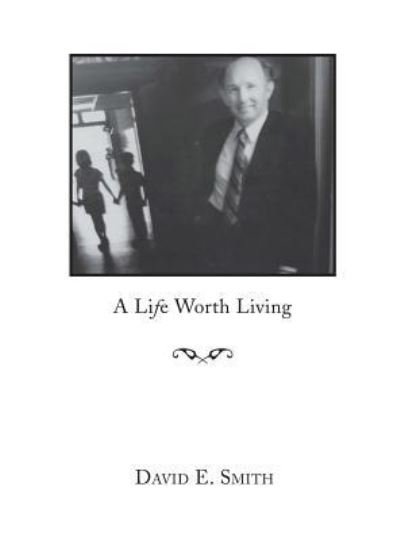 Cover for David E Smith · A Life Worth Living (Hardcover Book) (2016)