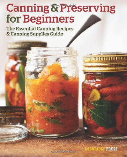 Cover for Rockridge Press · Canning and Preserving for Beginners: The Essential Canning Recipes and Canning Supplies Guide (Paperback Bog) (2013)