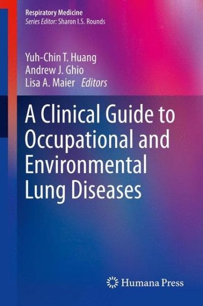 Cover for Huang  Yuh Chin T. · A Clinical Guide to Occupational and Environmental Lung Diseases - Respiratory Medicine (Paperback Book) (2014)