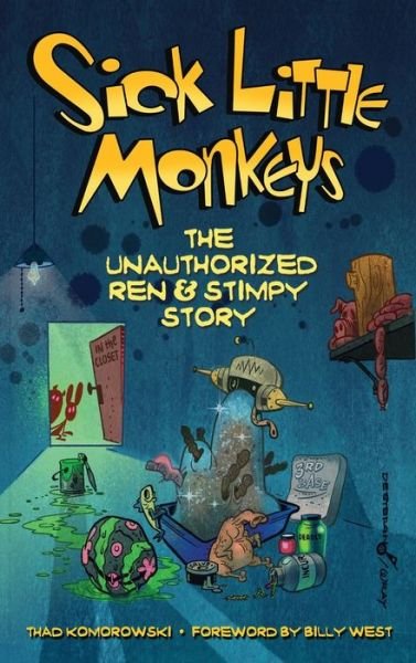 Cover for Thad Komorowski · Sick Little Monkeys: The Unauthorized Ren &amp; Stimpy Story (hardback) (Hardcover bog) (2017)