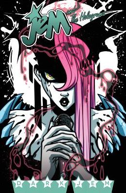 Cover for Kelly Thompson · Jem and the Holograms, Vol. 3: Dark Jem - Jem and the Holograms (Paperback Book) (2016)