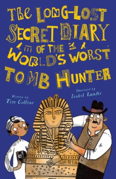Long-Lost Secret Diary of the World's Worst Tomb Hunter - Tim Collins - Bøker - North Star Editions - 9781631633836 - 2020