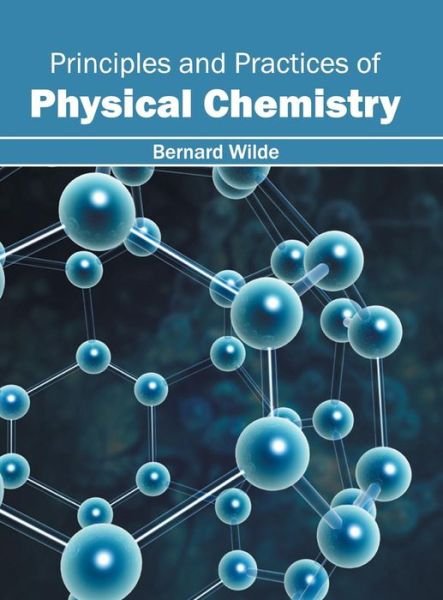 Cover for Bernard Wilde · Principles and Practices of Physical Chemistry (Hardcover Book) (2016)