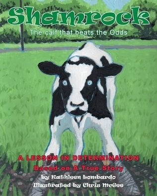 Cover for Kathleen Lombardo · Shamrock The Calf That Beats the Odds: A lesson in Determination (Paperback Book) (2020)