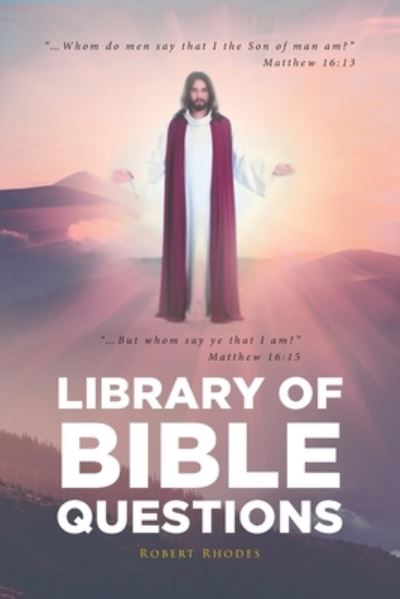 Library of Bible Questions - Robert Rhodes - Books - Covenant Books - 9781636302836 - August 16, 2021